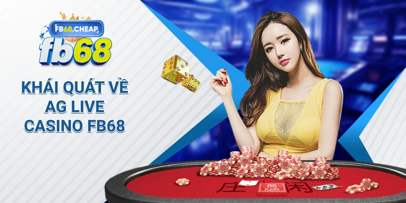 Khái Quát về Ag Live Casino Fb68