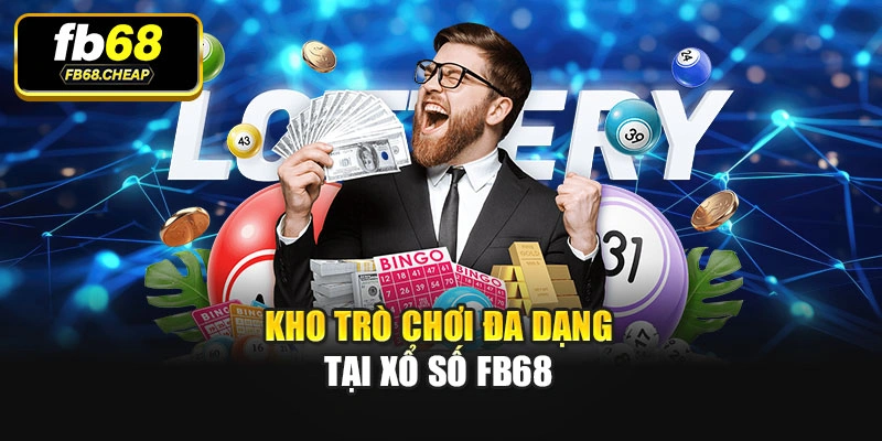 Kho trò chơi đa dạng tại Xổ số Fb68