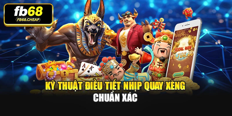 Kỹ thuật điều tiết nhịp quay xèng chuẩn xác