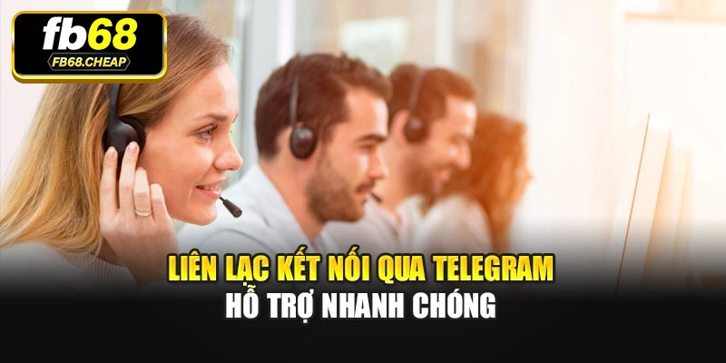 Liên lạc kết nối qua telegram hỗ trợ nhanh chóng