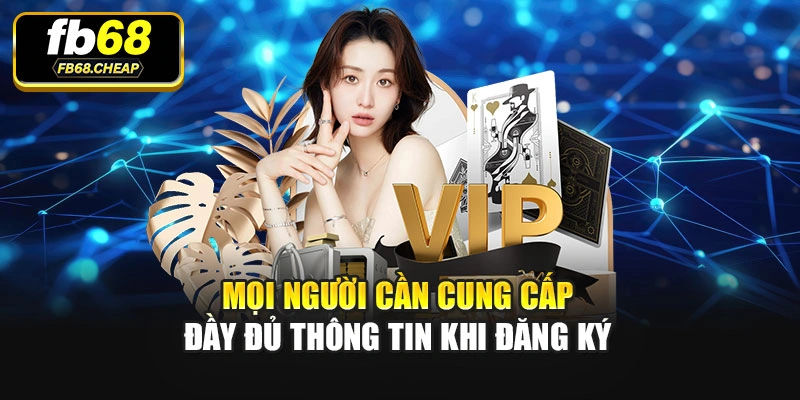 Mọi người cần cung cấp đầy đủ thông tin khi đăng ký