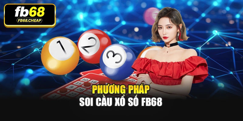 Phương pháp soi cầu Xổ số Fb68