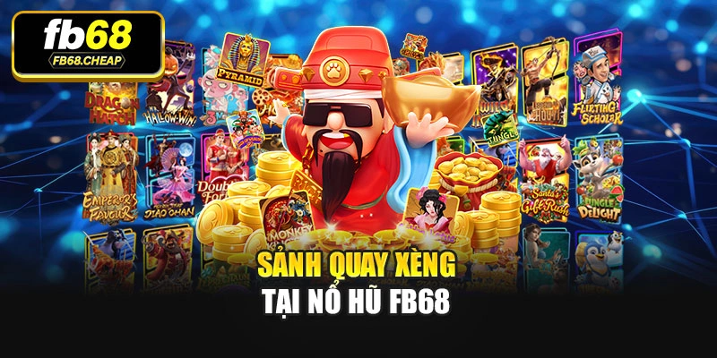 Sảnh quay xèng tại Nổ hũ Fb68